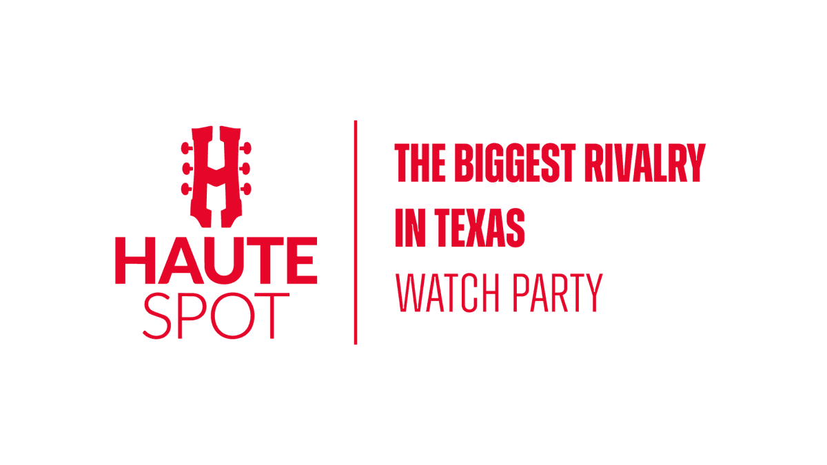 The Biggest Rivalry in Texas Watch Party at Haute Spot