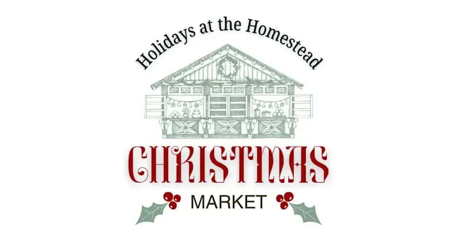 Holidays at the Homestead Christmas Market