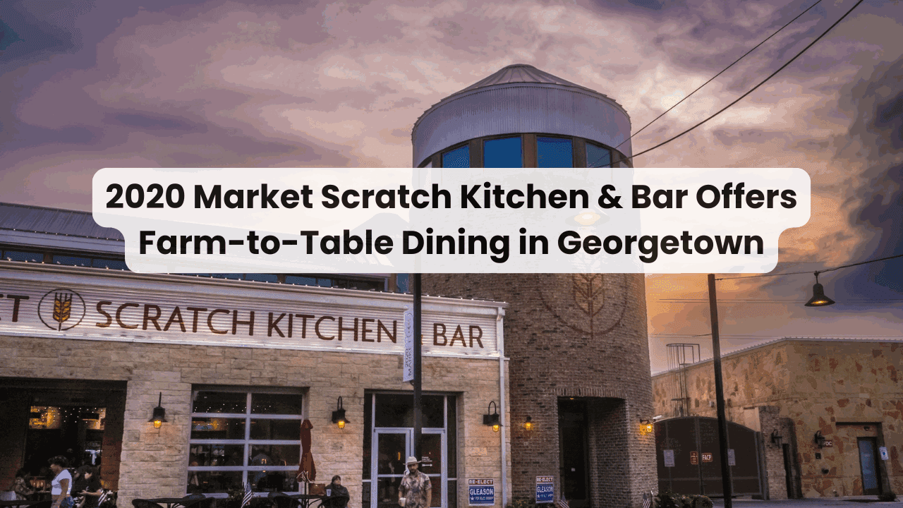 2020 Market Scratch Kitchen & Bar Offers Farm-to-Table Dining in Georgetown — featured image