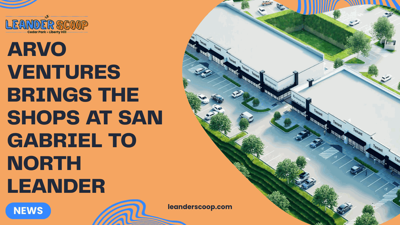 ARVO Ventures Brings The Shops at San Gabriel to North Leander — featured image