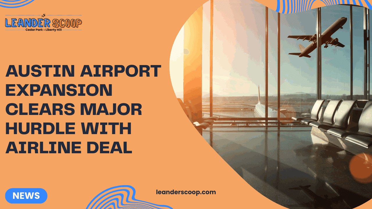 Austin airport expansion clears major hurdle with airline deal — featured image