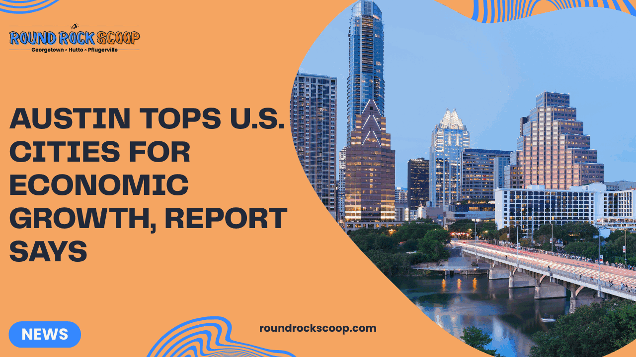 Austin tops U.S. cities for economic growth, report says — featured image