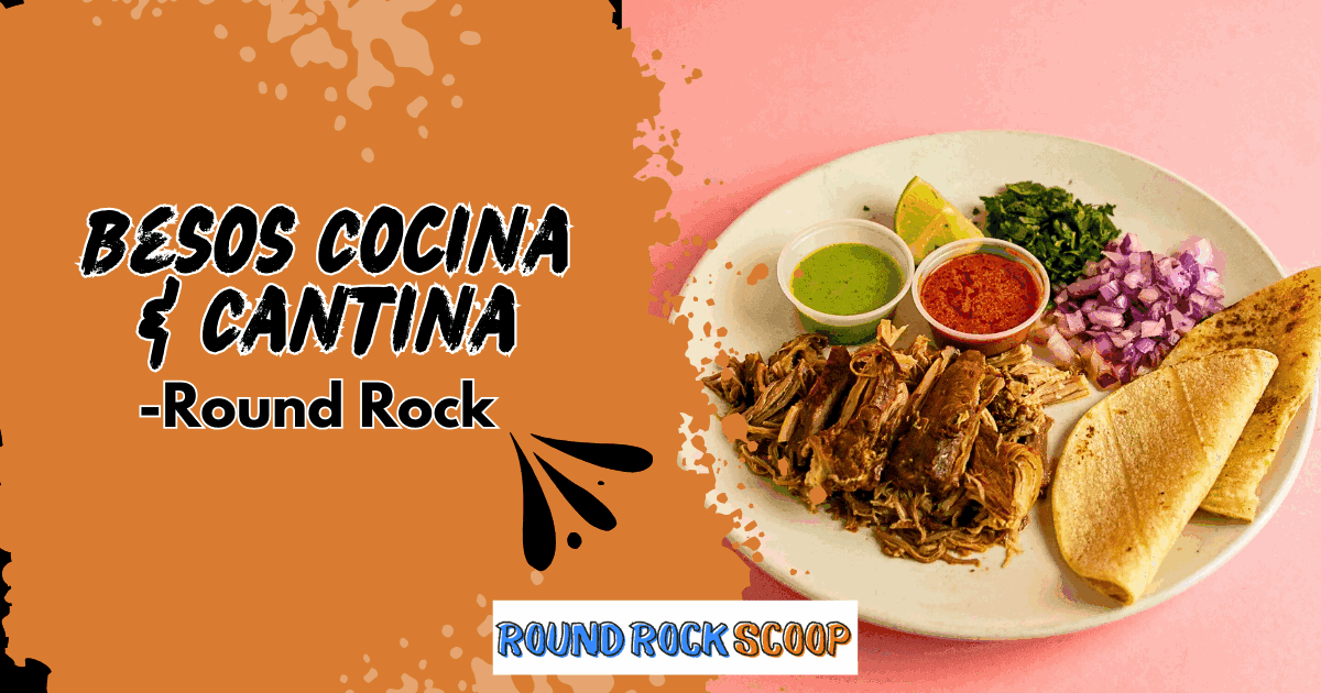 Besos Cocina & Cantina brings the party to Round Rock — featured image