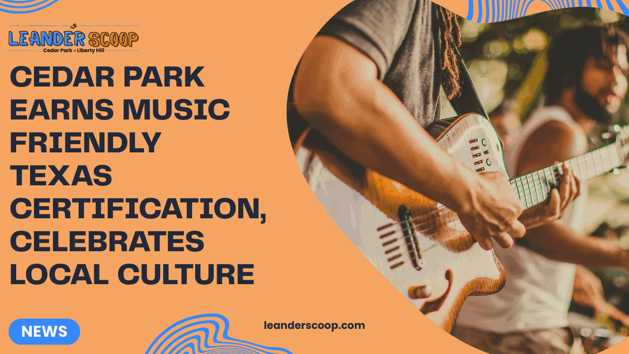Cedar Park Earns Music Friendly Texas Certification, Celebrates Local Culture — featured image