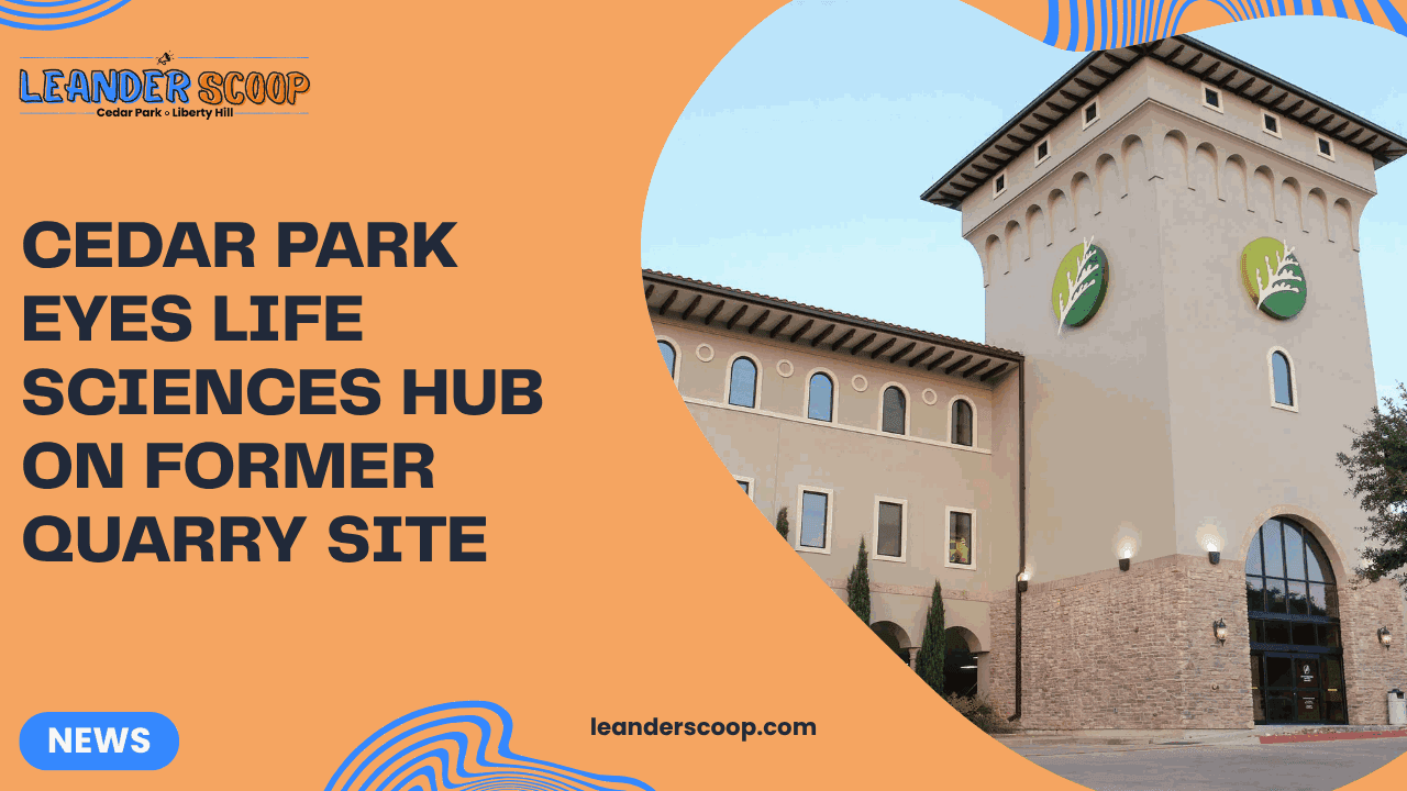 Cedar Park Eyes Life Sciences Hub on Former Quarry Site — featured image