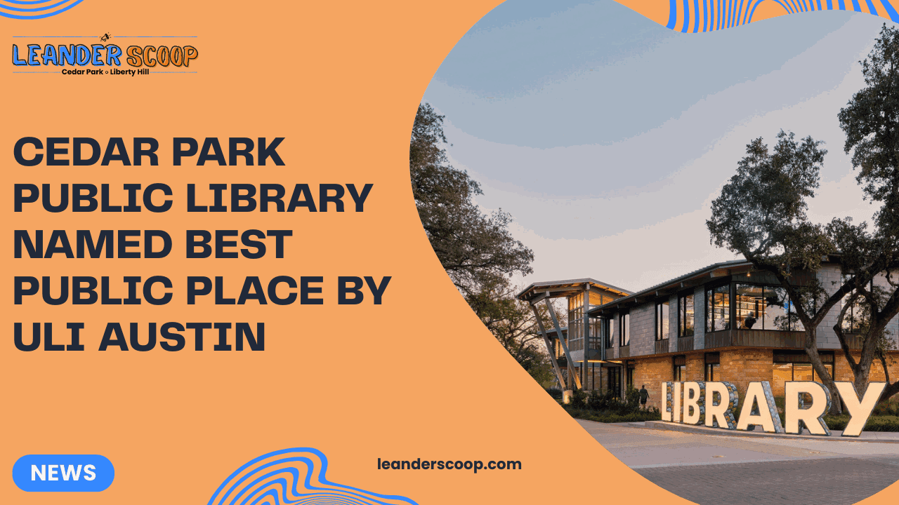 Cedar Park Public Library named Best Public Place by ULI Austin — featured image