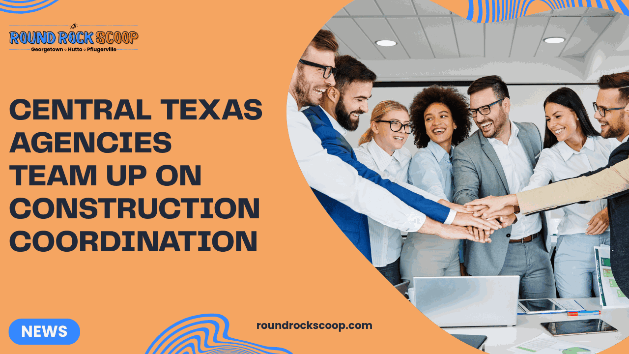 Central Texas agencies team up on construction coordination — featured image
