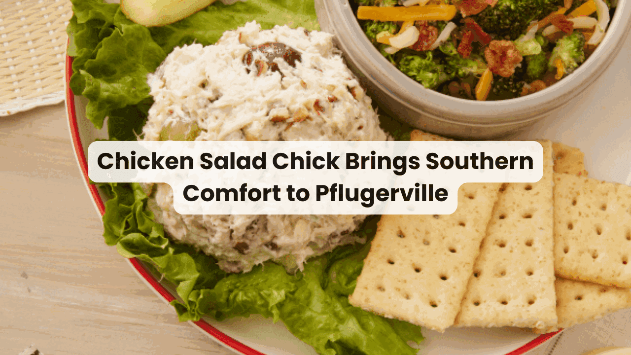 Chicken Salad Chick Brings Southern Comfort to Pflugerville — featured image
