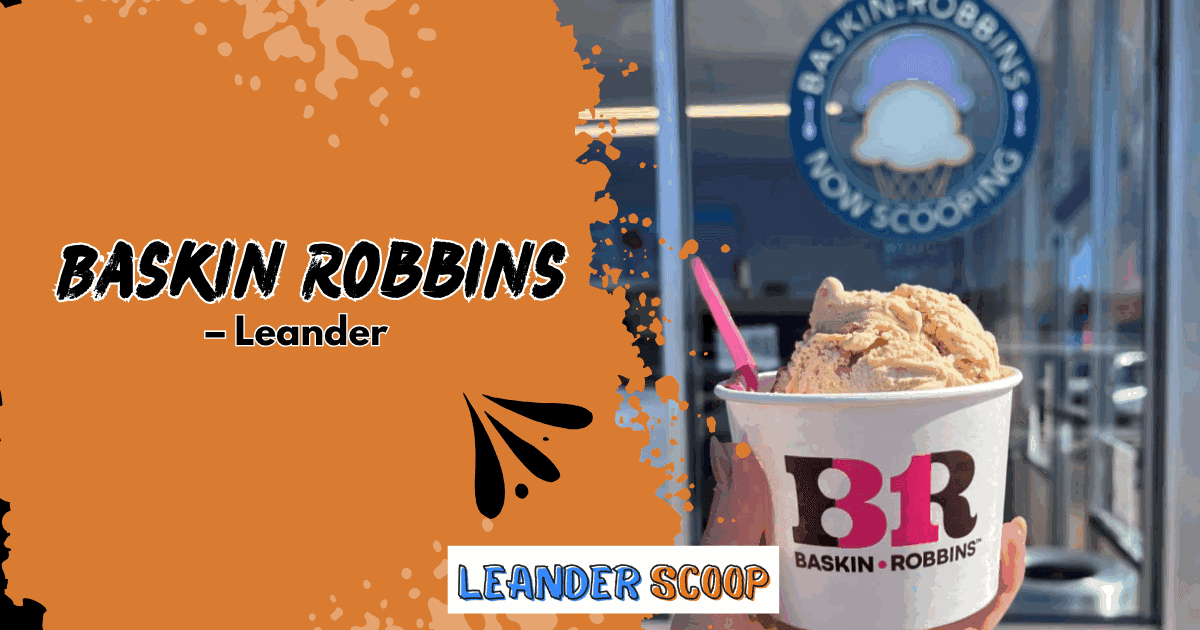 Coming Soon: Baskin Robbins – Scooping Sweetness into Leander — featured image
