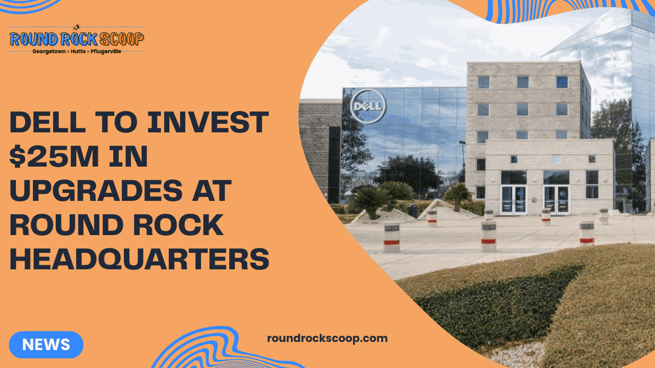 Dell to invest $25M in upgrades at Round Rock headquarters — featured image