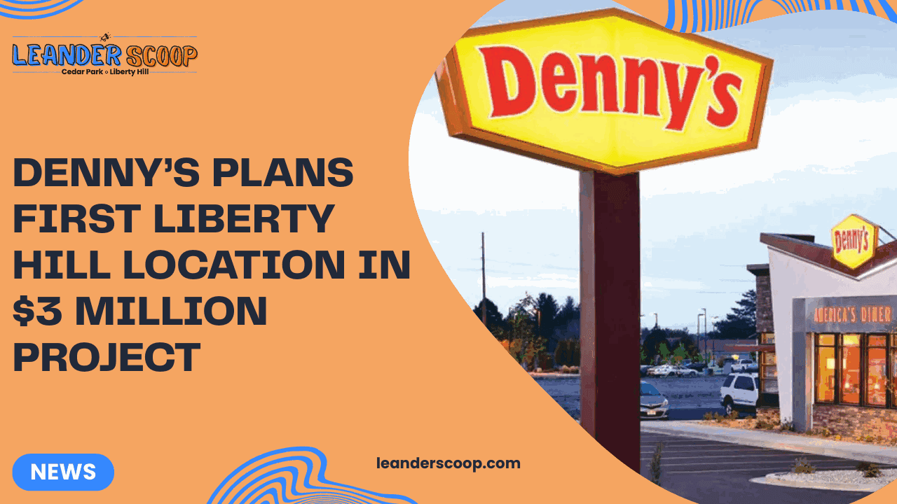 Denny’s plans first Liberty Hill location in $3 million project — featured image