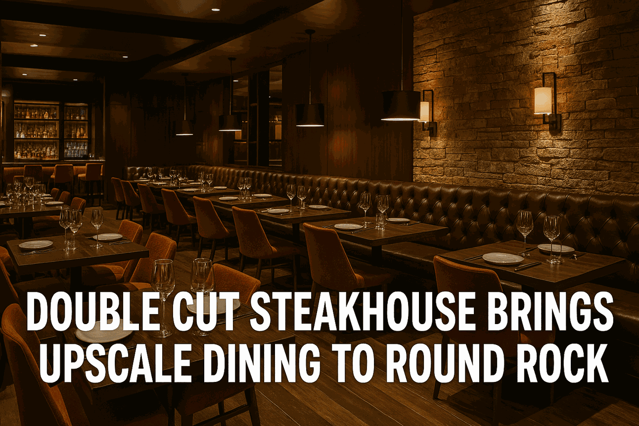 Double Cut Steakhouse Brings Upscale Dining to Round Rock — featured image