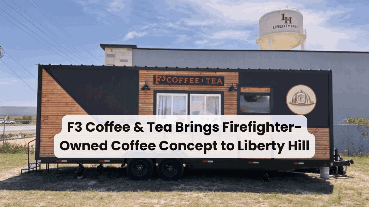 F3 Coffee & Tea Brings Firefighter-Owned Coffee Concept to Liberty Hill — featured image
