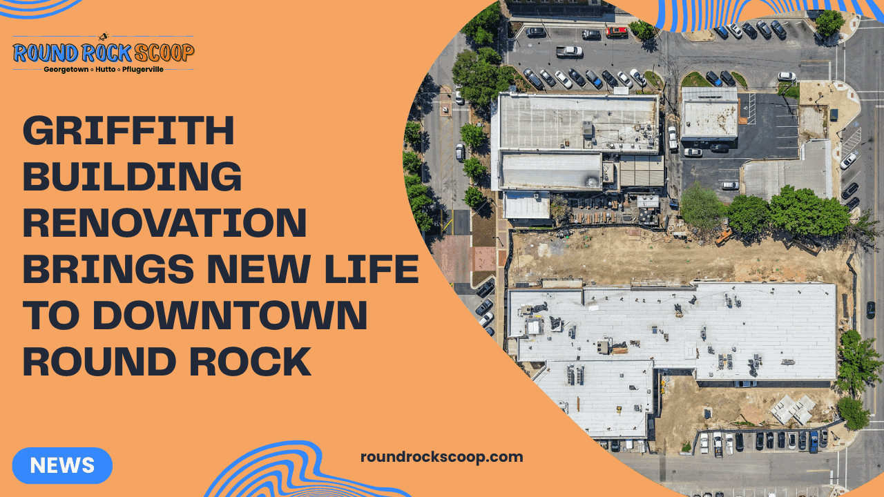 Griffith Building Renovation Brings New Life to Downtown Round Rock — featured image