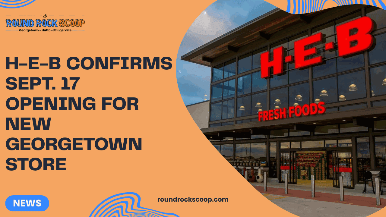 H-E-B confirms Sept. 17 opening for new Georgetown store — featured image