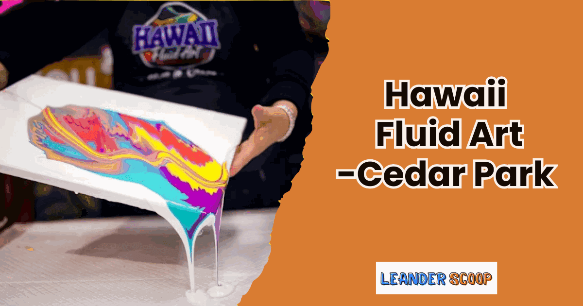 Hawaii Fluid Art brings color to Cedar Park — featured image