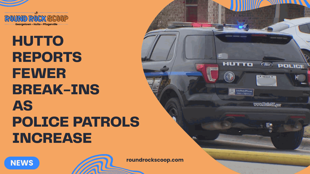 Hutto reports fewer break-ins as police patrols increase — featured image