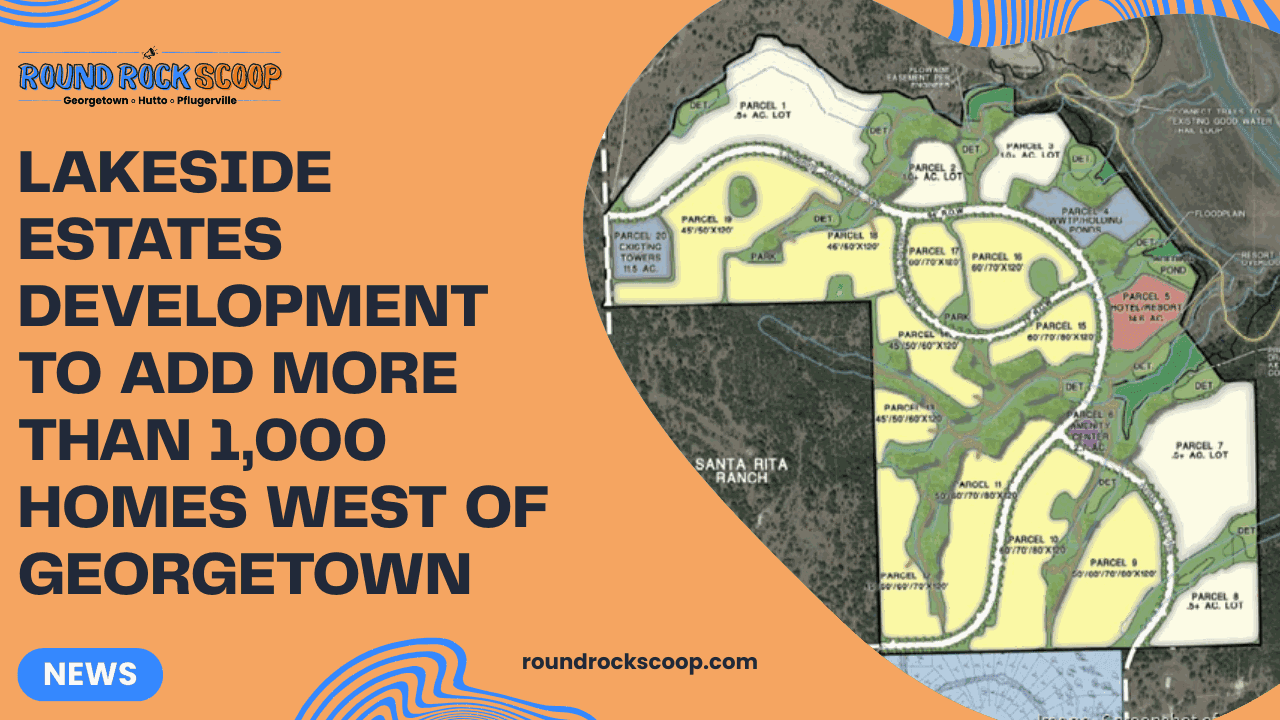 Lakeside Estates development to add more than 1,000 homes west of Georgetown — featured image