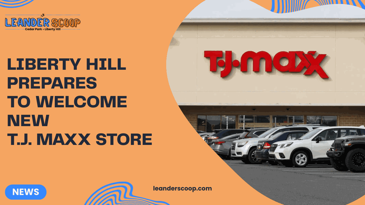 Liberty Hill prepares to welcome new T.J. Maxx store — featured image