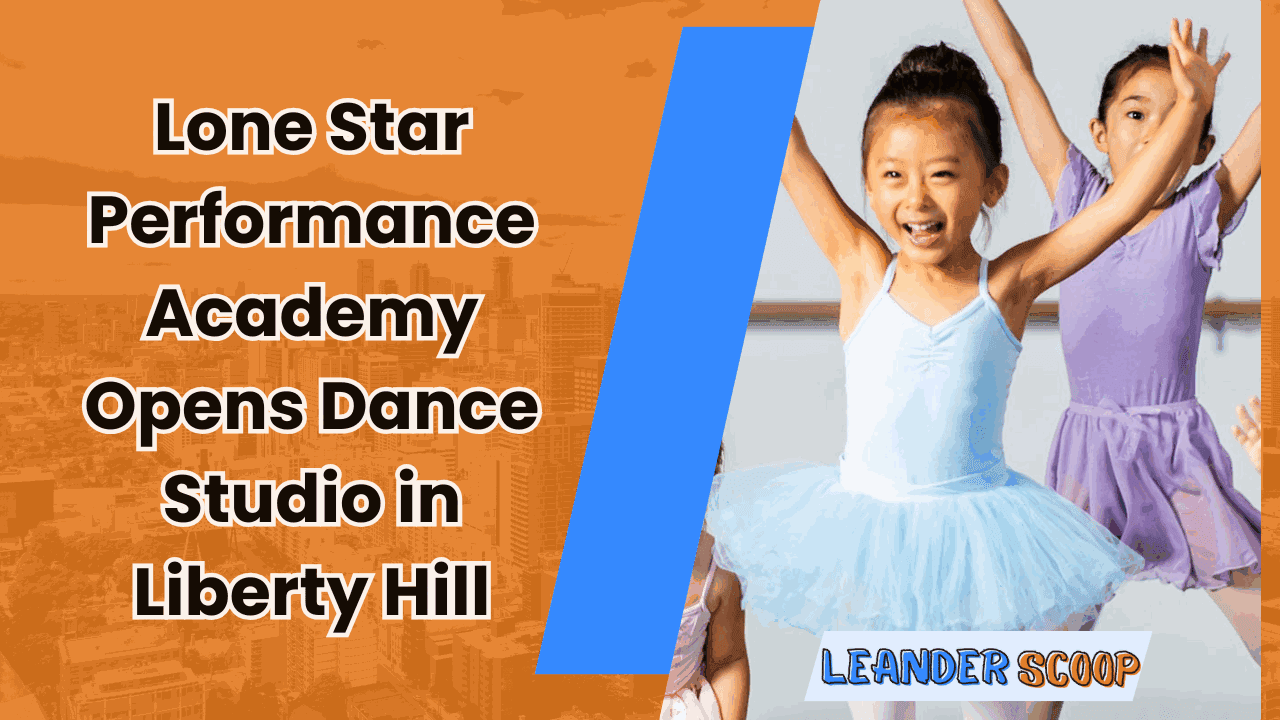 Lone Star Performance Academy Opening Dance Studio in Liberty Hill — featured image