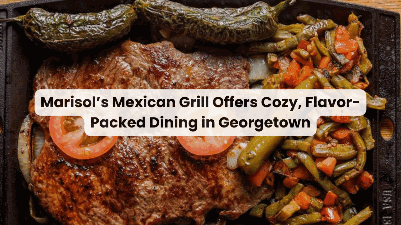 Marisol’s Mexican Grill Offers Cozy, Flavor-Packed Dining in Georgetown — featured image