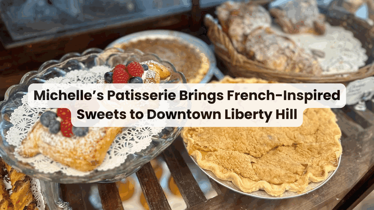 Michelle’s Patisserie Brings French-Inspired Sweets to Downtown Liberty Hill — featured image