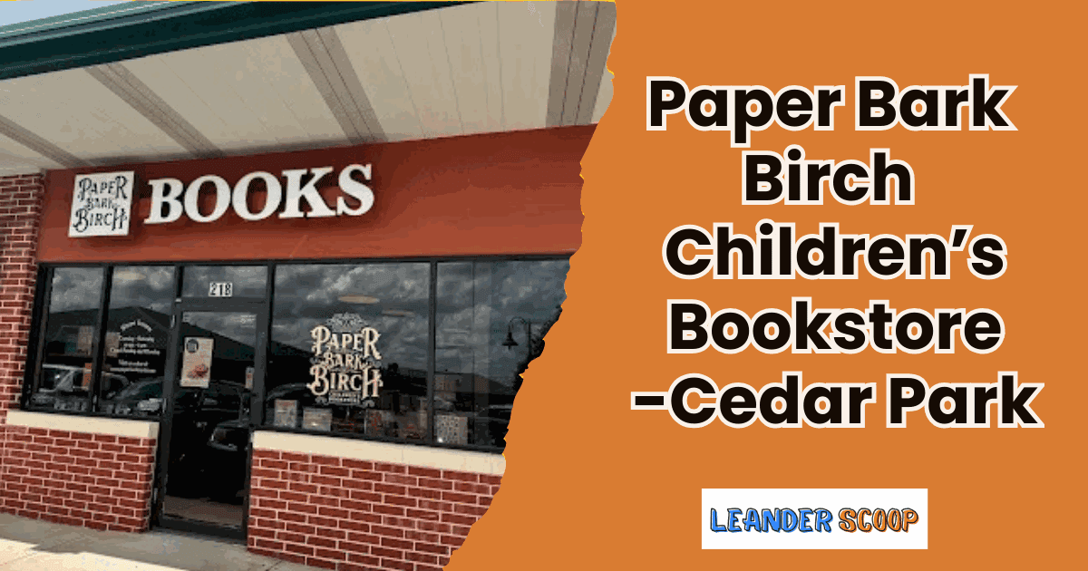 Where little readers grow – Paper Bark Birch, Cedar Park — featured image