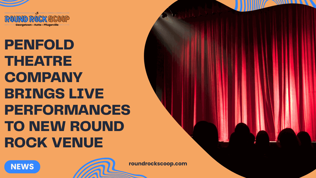 Penfold Theatre Company Brings Live Performances to New Round Rock Venue — featured image
