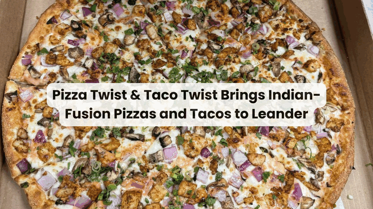 Pizza Twist & Taco Twist Brings Indian-Fusion Pizzas and Tacos to Leander — featured image
