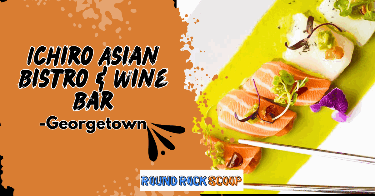 Refined Asian Flavors and Wine - Ichiro Asian Bistro & Wine Bar in Georgetown, TX — featured image