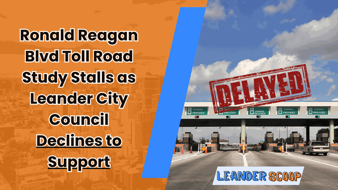Ronald Reagan Blvd Toll Road Study Stalls as Leander City Council Declines to Support — featured image
