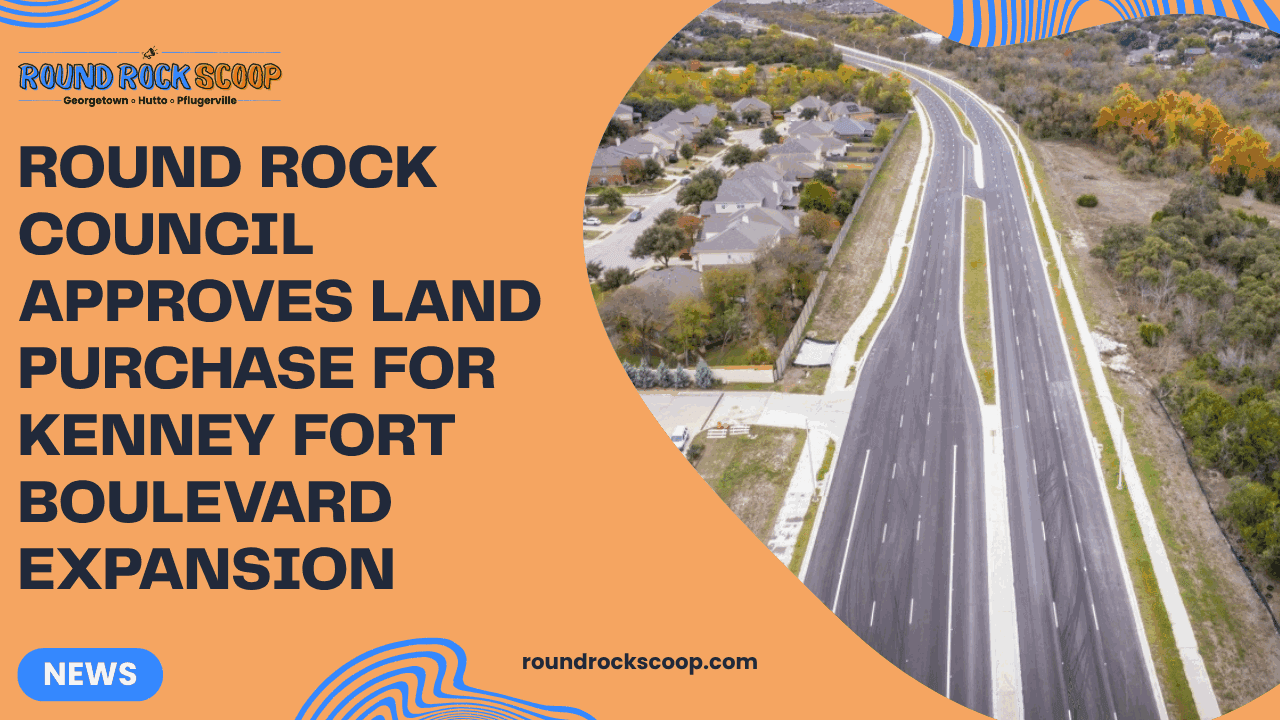 Round Rock council approves land purchase for Kenney Fort Boulevard expansion — featured image