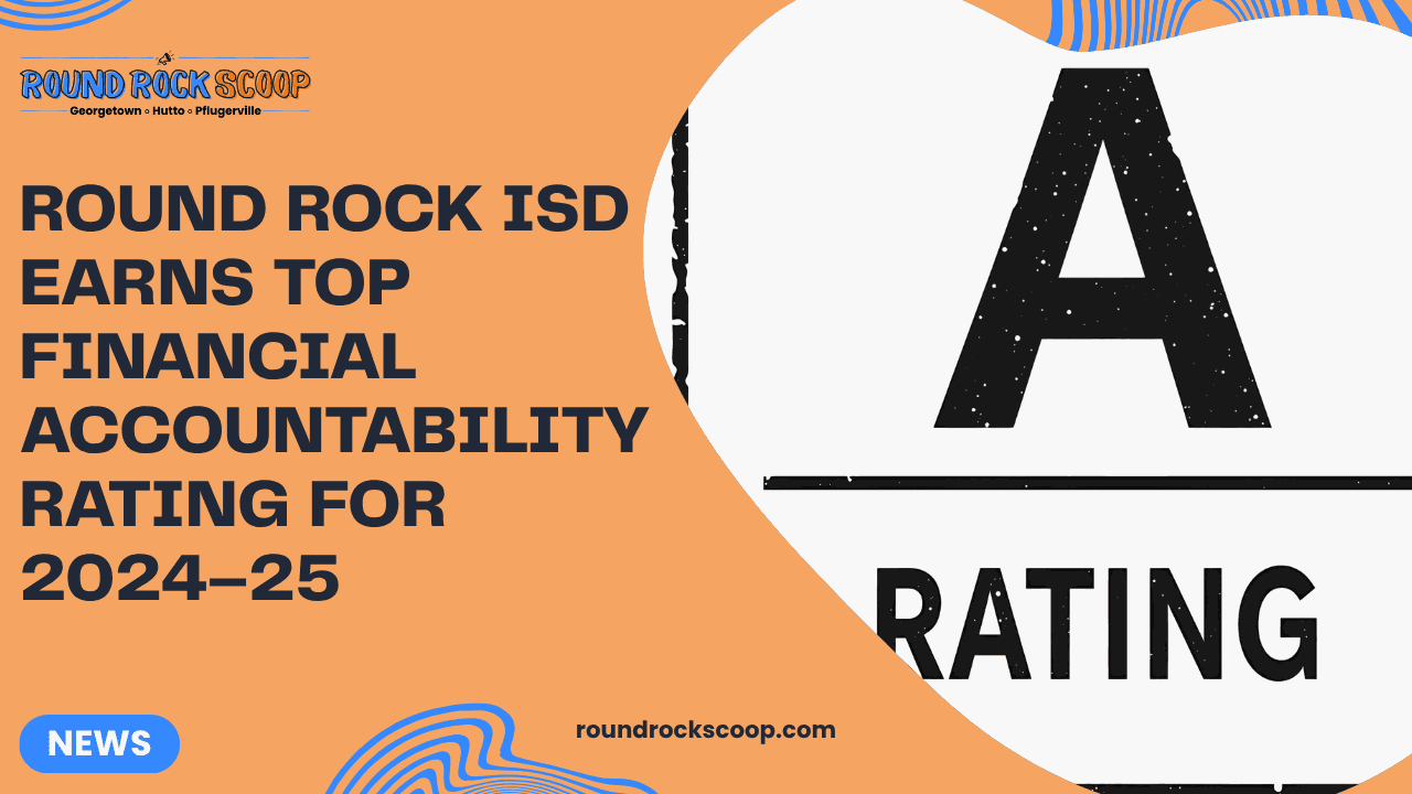 Round Rock ISD earns top financial accountability rating for 2024–25 — featured image