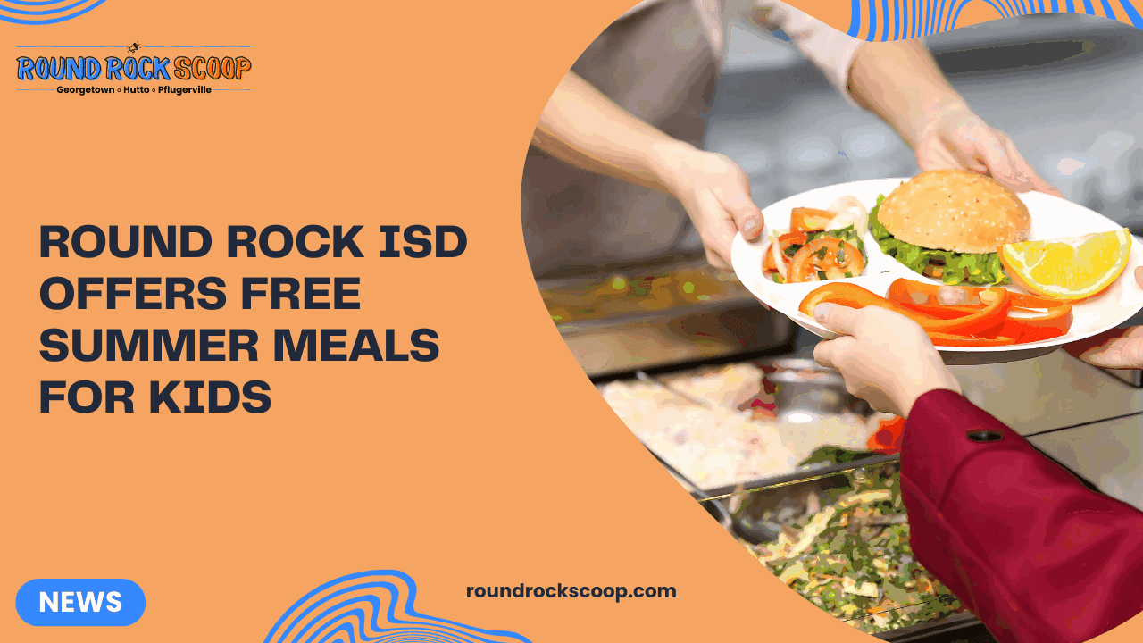 Round Rock ISD Offers Free Summer Meals for Kids — featured image