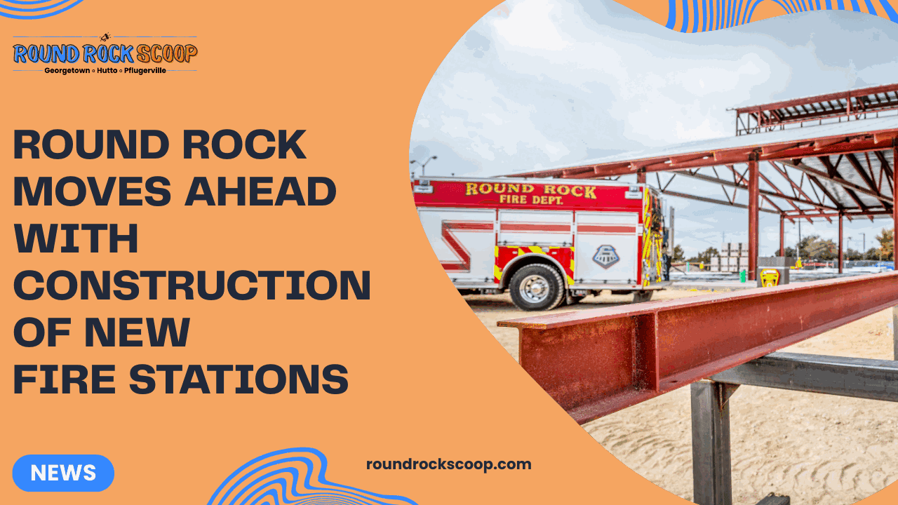 Round Rock moves ahead with construction of new fire stations — featured image