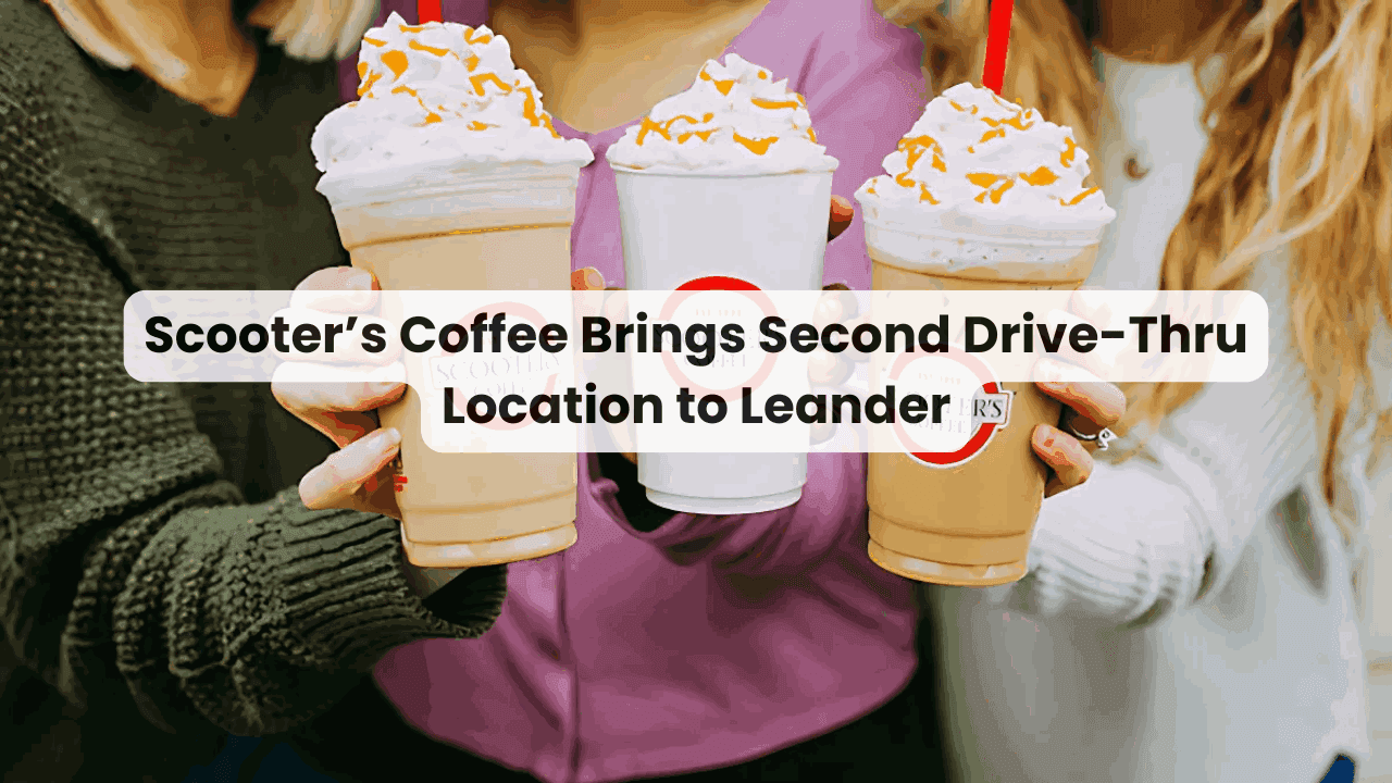 Scooter’s Coffee Brings Second Drive-Thru Location to Leander — featured image