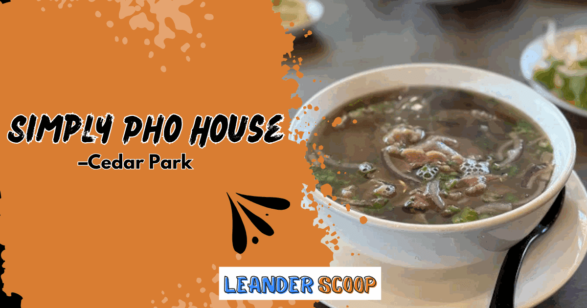 Simply Pho House in Cedar Park: flavor, warmth, and pho-nomenal service — featured image