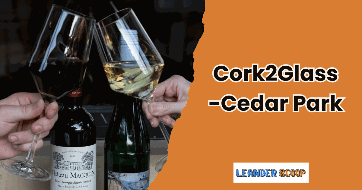Sip, Learn, and Linger – Cork2Glass, Cedar Park — featured image