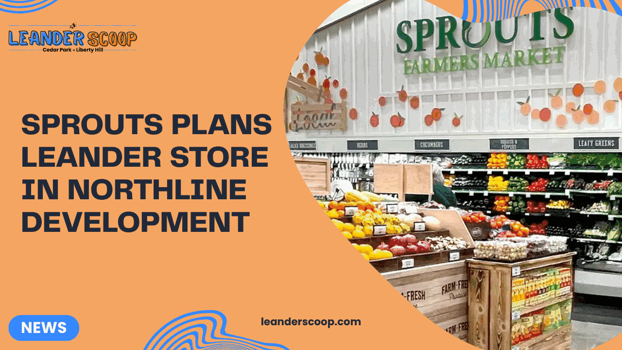 Sprouts Plans Leander Store in Northline Development — featured image