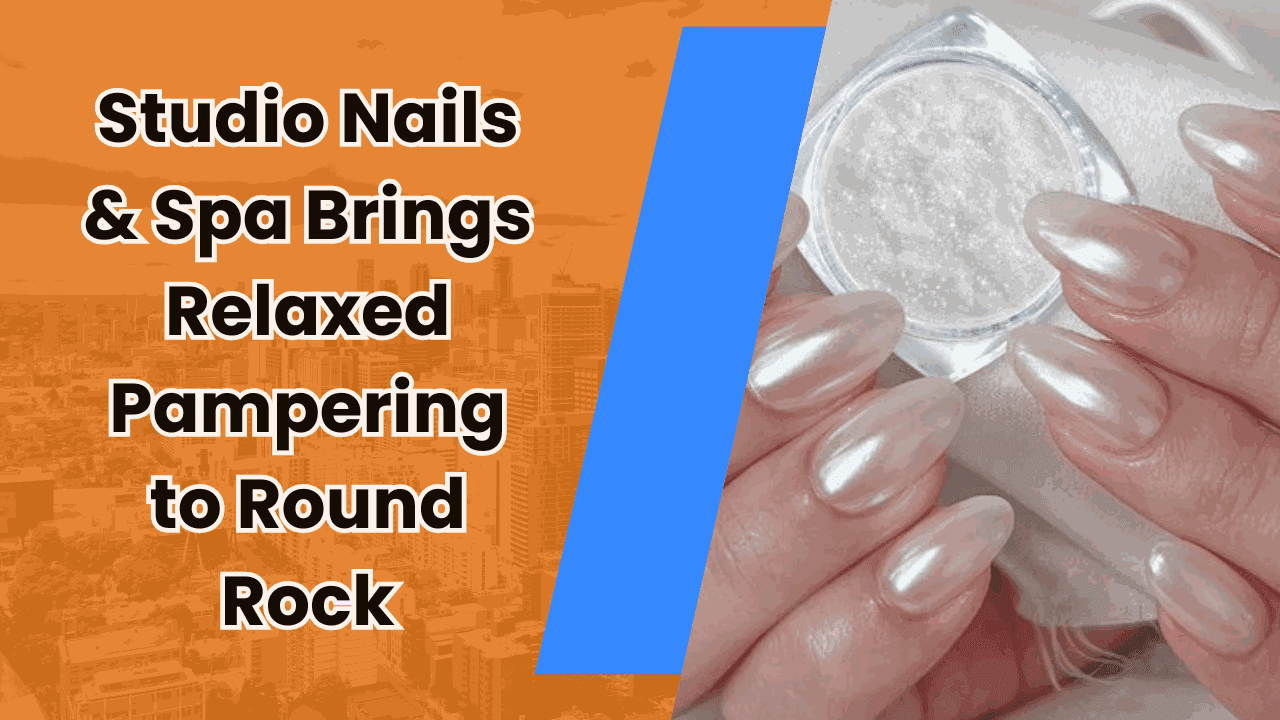 Studio Nails & Spa Brings Relaxed Pampering to Round Rock — featured image