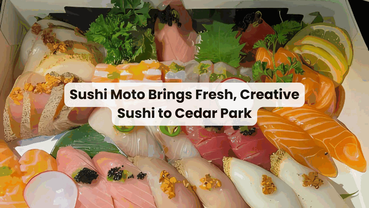 Sushi Moto Brings Fresh, Creative Sushi to Cedar Park — featured image