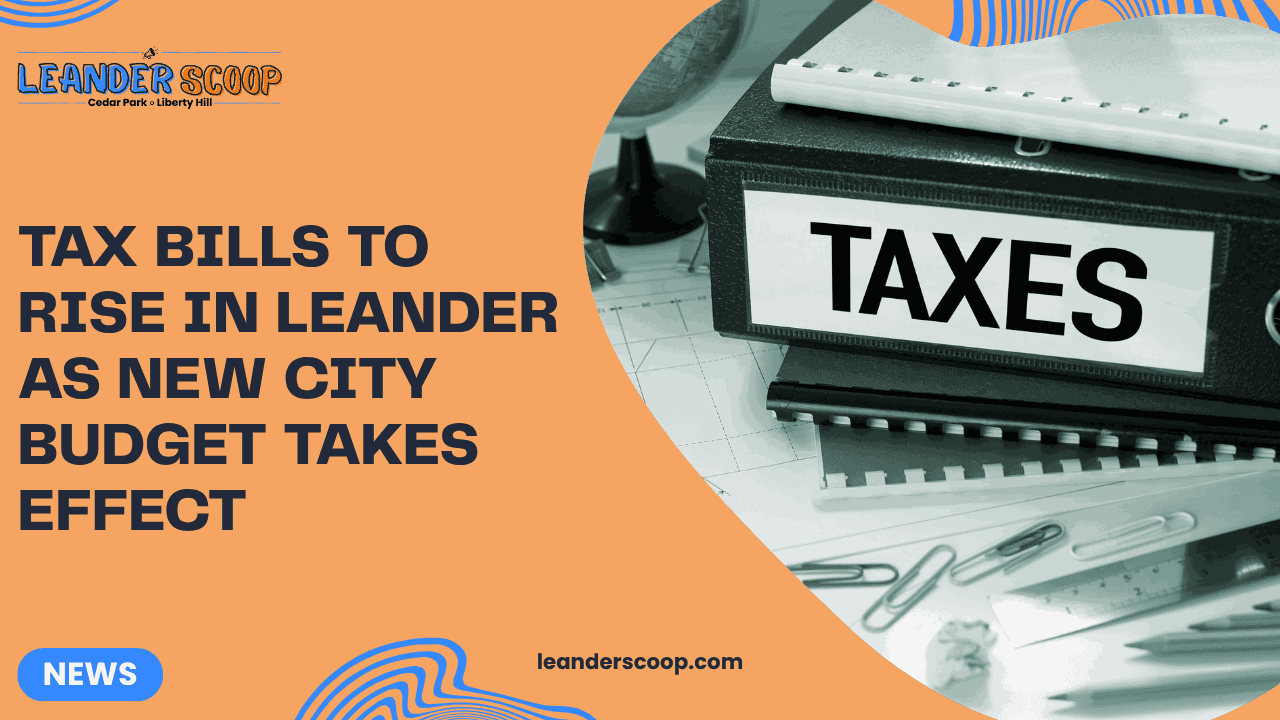 Tax bills to rise in Leander as new city budget takes effect — featured image
