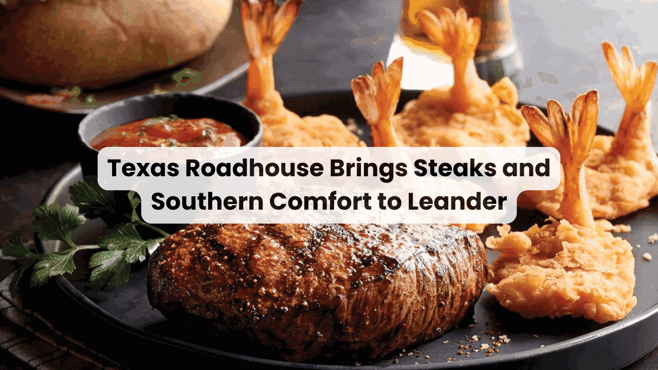 Texas Roadhouse Brings Steaks and Southern Comfort to Leander — featured image