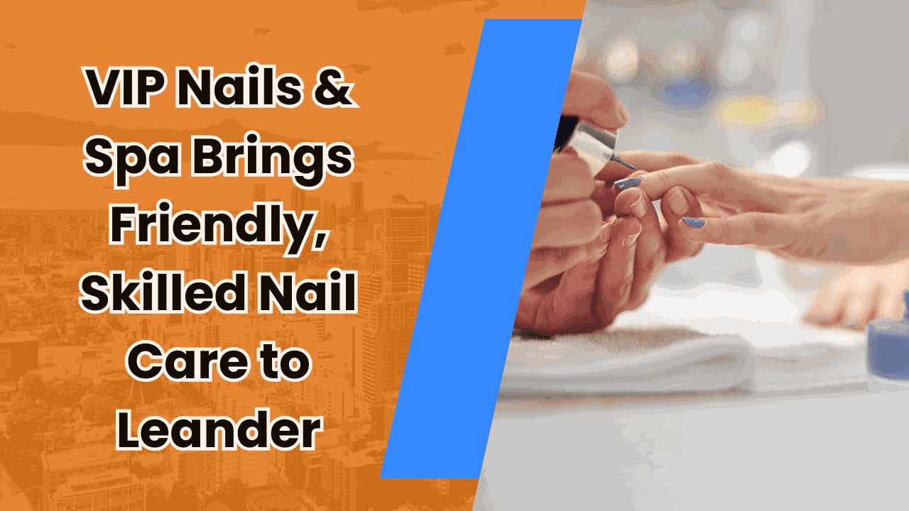 VIP Nails & Spa Brings Friendly, Skilled Nail Care to Leander — featured image