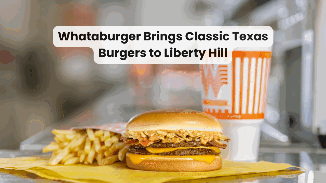 Whataburger Brings Classic Texas Burgers to Liberty Hill — featured image