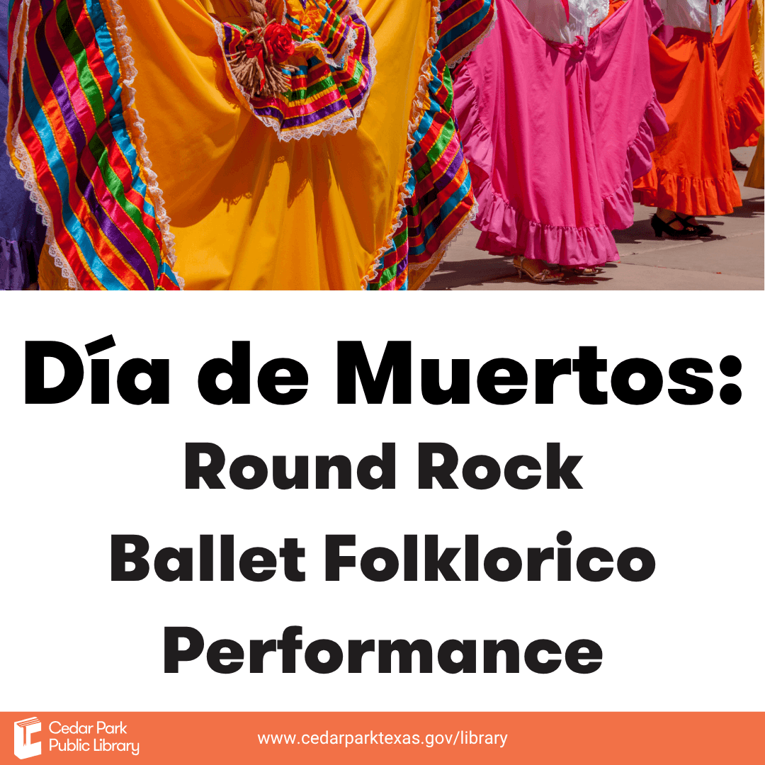 Día de Muertos: Round Rock Ballet Folklórico Performance (all ages)