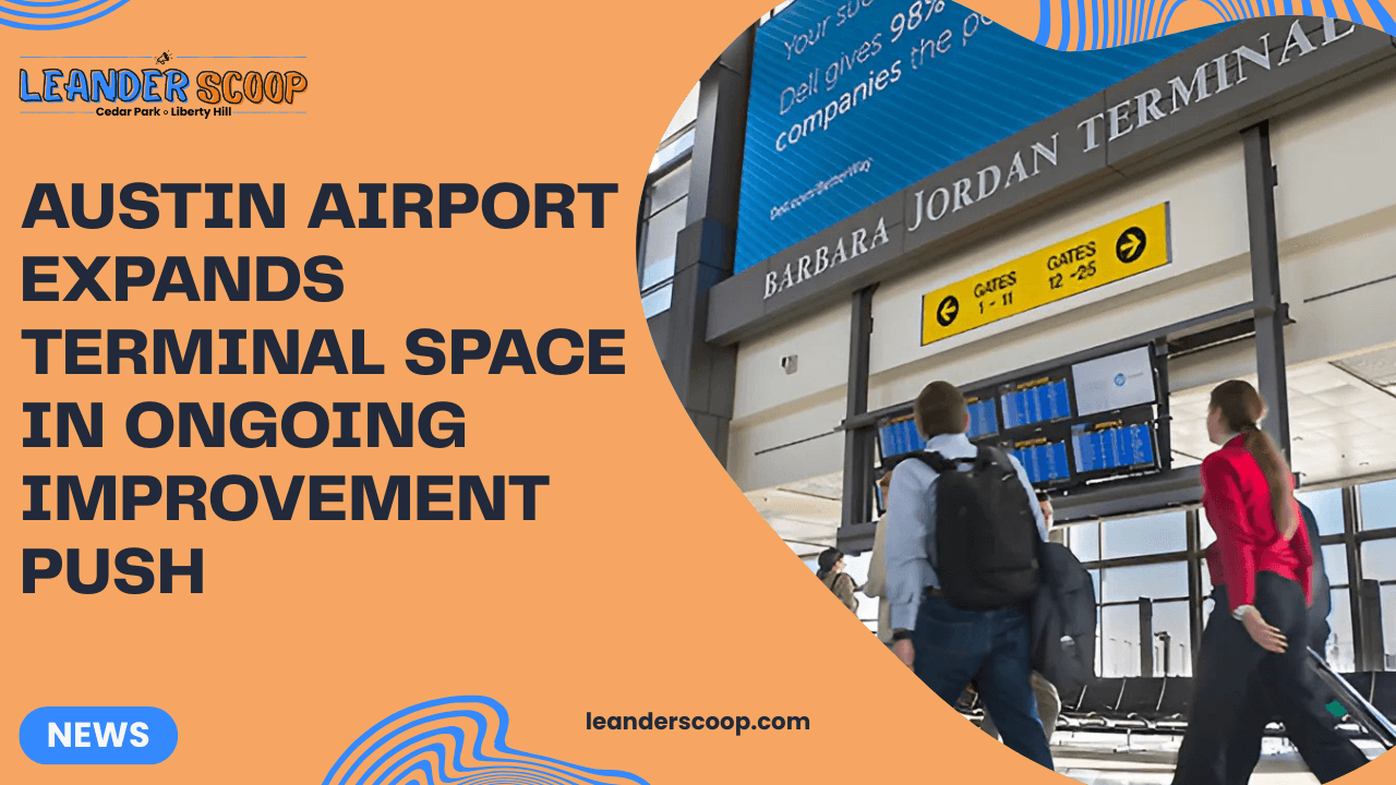 Austin Airport Expands Terminal Space in Ongoing Improvement Push