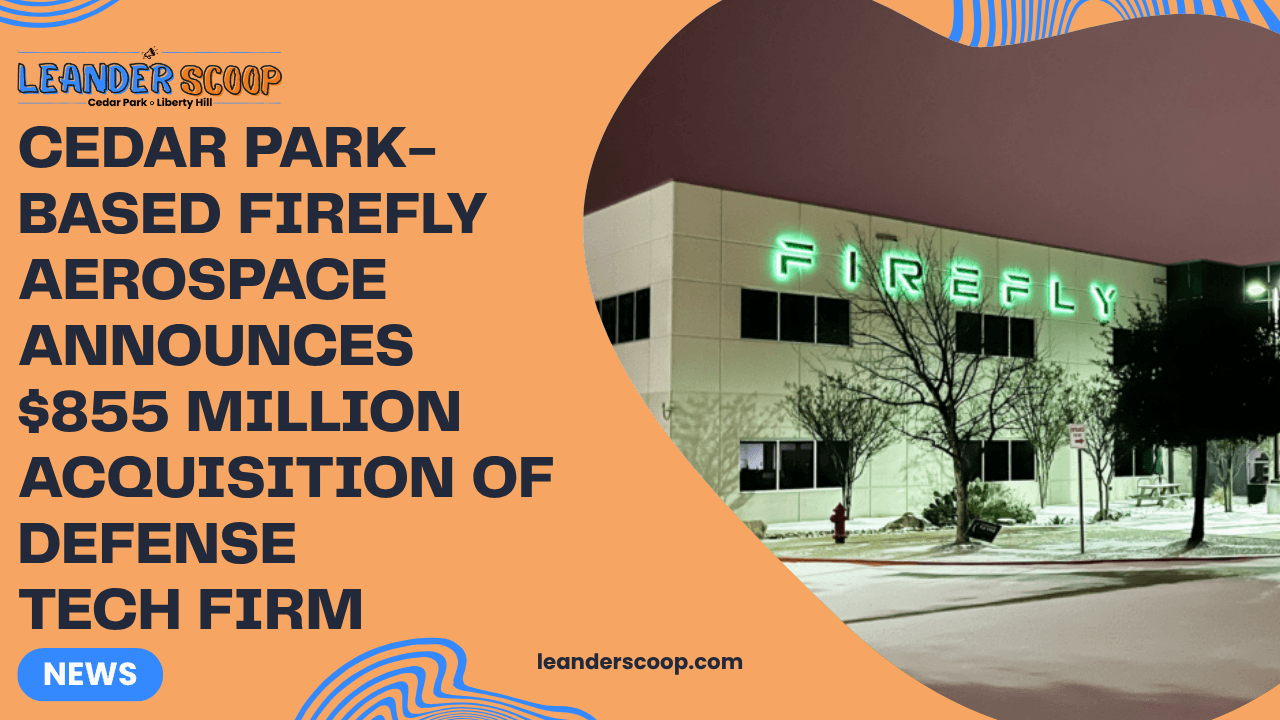 Cedar Park-based Firefly Aerospace announces $855 million acquisition of defense tech firm