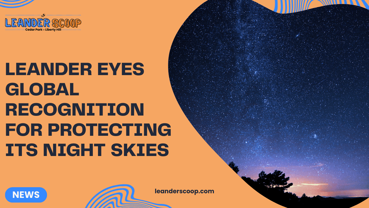 Leander eyes global recognition for protecting its night skies