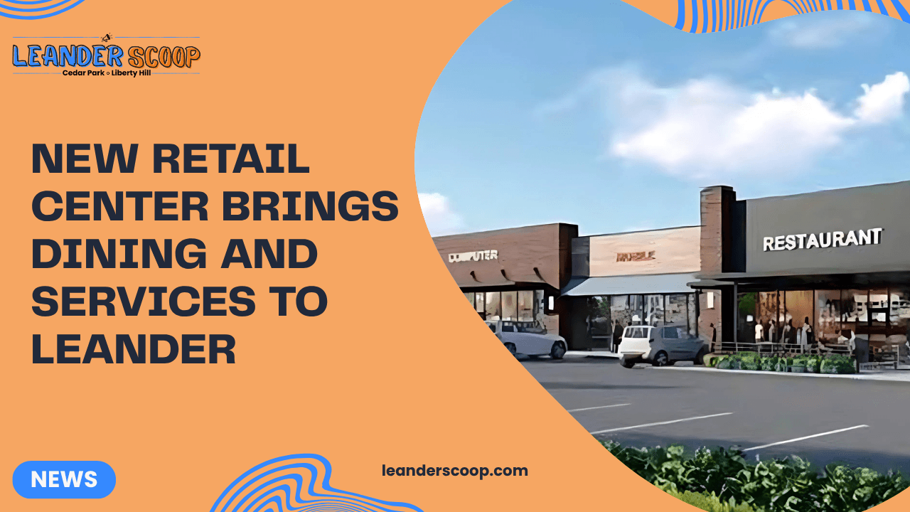 New Retail Center Brings Dining and Services to Leander